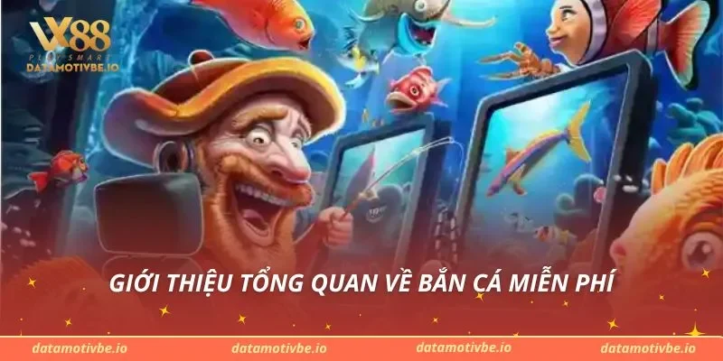 Giới thiệu tổng quan về bắn cá miễn phí