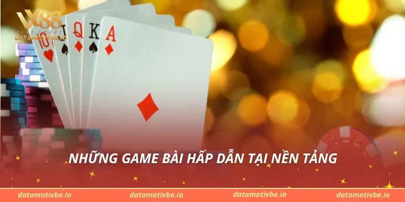 Những game bài hấp dẫn tại nền tảng